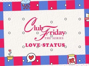Club Friday The Series (Love Status)